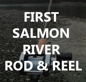 First Salmon/Steelhead River Rod & Reel