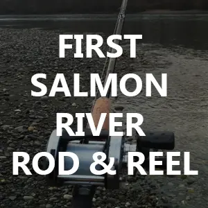 First Salmon/Steelhead River Rod & Reel