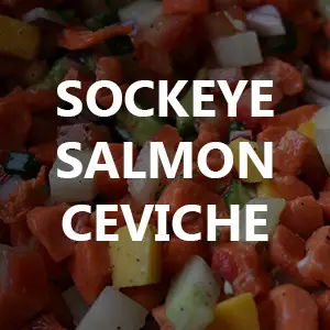 How to Make Sockeye Salmon Ceviche