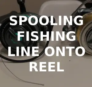 How to Spool Fishing Line onto Reel