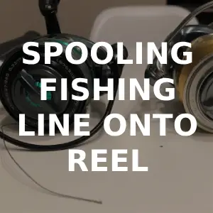 How to Spool a Spinning Reel and Avoid Line Twists